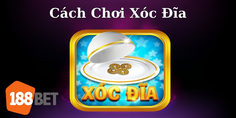 Cách chơi Xóc Đĩa